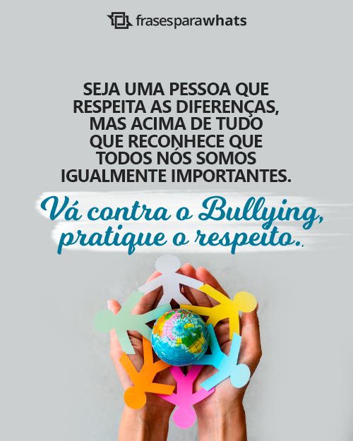 Frases contra o Bullying: Pratique o respeito