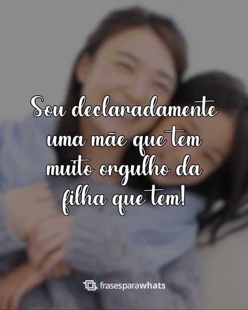 Frases de Mãe para Filha com Muito amor e Carinho