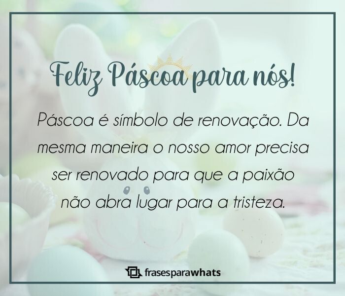 Feliz Páscoa, Amor - Frases Românticas de Renovação da União