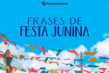 Imagem do post Frases de Festa Junina para Quem vai curtir o Arraiá
