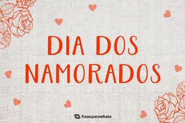 Imagem do post Feliz dia dos Namorados 2025: Frases para o Dia dos Namorados