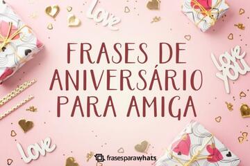 Imagem do post Frases de Aniversário para Amiga +75 Opções de Felicitações para Compartilhar