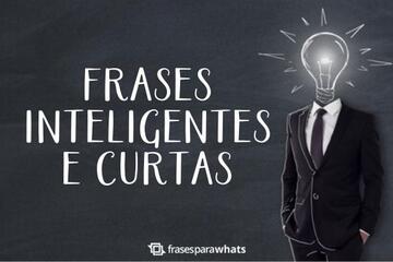 Imagem do post Frases inteligentes e Curtas: Para compartilhar nos status