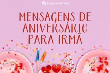 Imagem do post Mensagens de Aniversário para Irmã +66 Modelos de Felicitações para Compartilhar