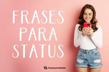 Imagem do post Frases para Status +194 Opções Curtas e Criativas para Whatsapp