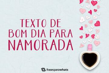 Imagem do post Texto de Bom dia para Namorada +44 Opções Românticas para Externar sua Paixão