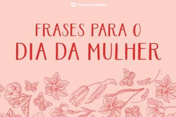 Imagem do post 75 Frases para o Dia da Mulher