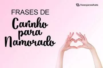 Imagem do post relacionado: Frases de Carinho para Namorado