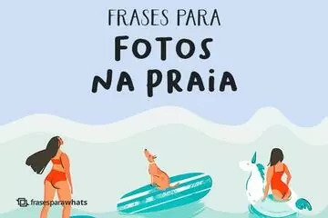 Imagem do post relacionado: Frases para Fotos na Praia (Status)