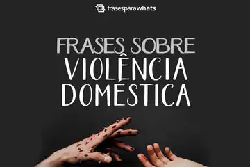 Imagem do post relacionado: Frases sobre Violência Doméstica