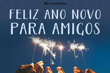 Imagem do post relacionado: Frases de Feliz Ano novo para Amigos