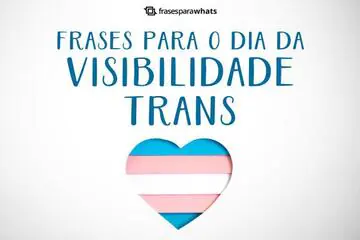 Imagem do post relacionado: Frases para o Dia Nacional da Visibilidade Trans