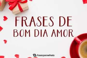 Imagem do post relacionado: 173 Frases de Bom Dia Amor: Textos de bom dia para seu amor