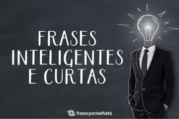 Imagem do post relacionado: Frases inteligentes e Curtas: Para compartilhar nos status