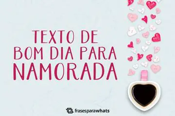 Imagem do post relacionado: Texto de Bom dia para Namorada +44 Opções Românticas para Externar sua Paixão